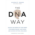 The DNA Way: Unlock the Secrets of Your Genes to Reverse Disease, Slow Aging, and Achieve Optimal Wellness