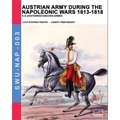 Austrian army during the Napoleonic wars 1813-1818: K.K.Oesterreichischen Armee