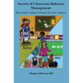 Secrets of Classroom Behavior Management: Beyond the College Textbooks