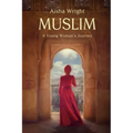 Muslim: A Young Woman's Journey