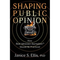 Shaping Public Opinion: How Real Advocacy Journalism(TM) Should Be Practiced