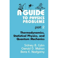 A Guide to Physics Problems: Part 2: Thermodynamics, Statistical Physics, and Quantum Mechanics