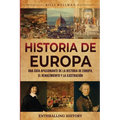 Historia de Europa: Una guía apasionante de la historia de Europa, el Renacimiento y la Ilustración