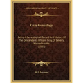 Gray Genealogy: Being A Genealogical Record And History Of The Descendants Of John Gray, Of Beverly, Massachusetts (1887)