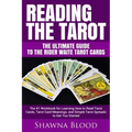 Reading the Tarot - the Ultimate Guide to the Rider Waite Tarot Cards: The #1 Workbook for Learning How to Read Tarot Cards, Tarot Card Meanings, and
