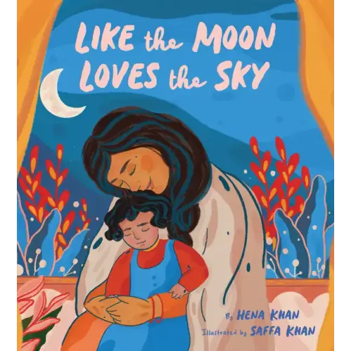 Like the Moon Loves the Sky: (Mommy Book for Kids, Islamic Children's Book, Read-Aloud Picture Book)