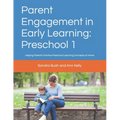 Parent Engagement in Early Learning: Preschool 1: Helping Parents Practice Preschool Learning Concepts at Home