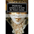 Dialectica eristica o el arte de Tener razon