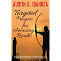 TARGETED PRAYERS for AMAZING RESULTS Unlocking the Mysteries of the Prayer of Jabez
