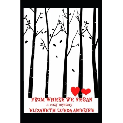 From Where We Began: A Cozy Mystery Novel