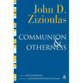 Communion and Otherness: Further Studies in Personhood and the Church