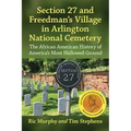 Section 27 and Freedman's Village in Arlington National Cemetery: The African American History of America's Most Hallowed Ground