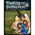 Walking to Bethlehem: An Advent Journey - 25 imaginative devotions for adults and children