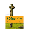 Celtic Fire: Evangelism in the Wisdom and Power of the Spirit