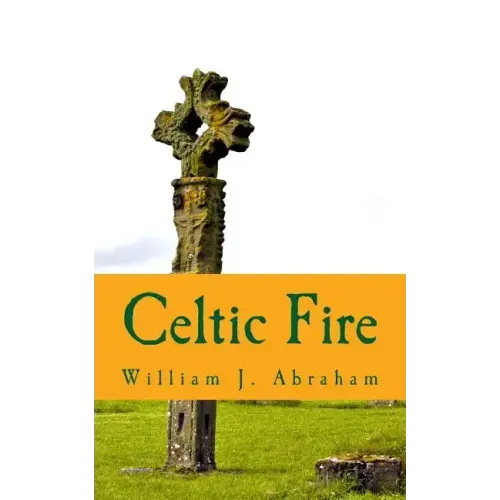 Celtic Fire: Evangelism in the Wisdom and Power of the Spirit