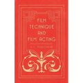Film Technique and Film Acting: The Cinema Writings of V.I. Pudovkin