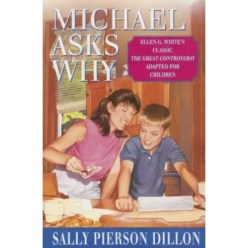 Michael Asks Why: Ellen G. White's Classic the Great Controversy Adapted for Children