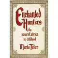 Enchanted Hunters: The Power of Stories in Childhood