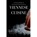 Cultural History of Viennese Cuisine: Recipes and anecdotes from the time of the Habsburg Monarchy