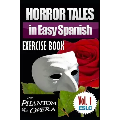 Horror Tales in Easy Spanish Exercise Book: "The Phantom of the Opera" by Gaston Leroux