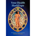 Your Health in Your Horoscope: Introduction to Medical Astrology