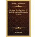 Personal Recollections Of An Irish National Journalist (1883)