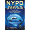 NYPD: Through the Looking Glass: Stories From Inside Americas Largest Police Department