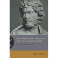 Christian Intellectuals and the Roman Empire: From Justin Martyr to Origen