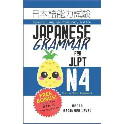 Japanese Grammar for JLPT N4: Master the Japanese Language Proficiency Test N4