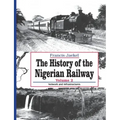 The History of Nigerian Railway. Vol 2: Network and Infrastructure