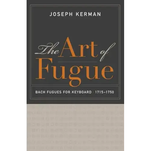 The Art of Fugue: Bach Fugues for Keyboard, 1715-1750