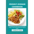 Crohn's Disease Cookbook: An Ultimate Guide With Delicious And Healthy Recipes To Heal Immune System And Improve Health