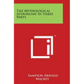 The Mythological Astronomy In Three Parts