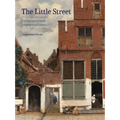 The Little Street: The Neighborhood in Seventeenth-Century Dutch Art and Culture