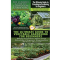The Ultimate Guide to Companion Gardening for Beginners & the Ultimate Guide to Greenhouse Gardening for Beginners & the Ultimate Guide to Vegetable G
