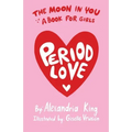 The Moon In You: A Period Love Book For Girls