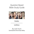 Question Based Bible Study Guide -- Exodus Leviticus: Good Questions Have Groups Talking
