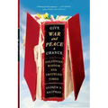 Give War and Peace a Chance: Tolstoyan Wisdom for Troubled Times