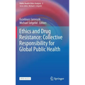Ethics and Drug Resistance: Collective Responsibility for Global Public Health