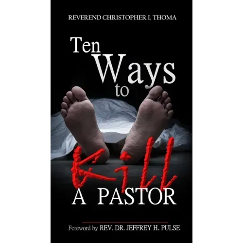 Ten Ways to Kill a Pastor