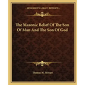 The Masonic Belief of the Son of Man and the Son of God