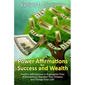 Power Affirmations for Wealth and Success: Positive Affirmations to Reprogram Your Subconscious, Manifest Your Dreams and Change Your Life!
