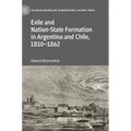Exile and Nation-State Formation in Argentina and Chile, 1810-1862