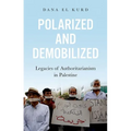 Polarized and Demobilized: Legacies of Authoritarianism in Palestine