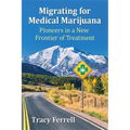 Migrating for Medical Marijuana: Pioneers in a New Frontier of Treatment