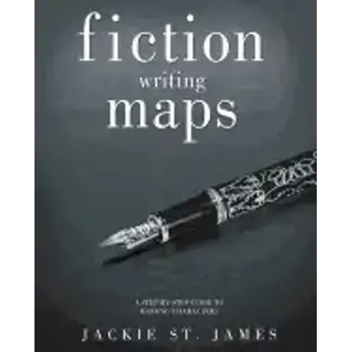 The Fiction Writing Maps: A Step-By-Step Guide to Characters