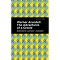 Warner Arundell: The Adventures of a Creole