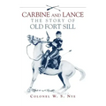 Carbine and Lance: The Story of Old Fort Sill