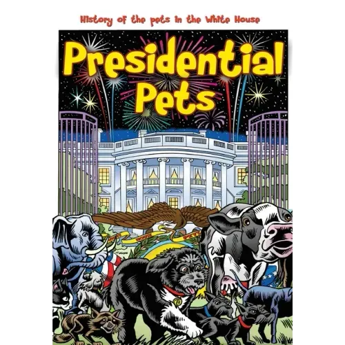 Presidential Pets: The History of the Pets in the White House