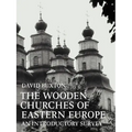 The Wooden Churches of Eastern Europe: An Introductory Survey